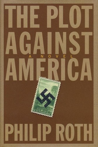 Philip Roth: The Plot Against America (Hardcover, 2004, Houghton Mifflin)