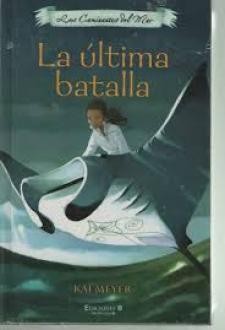 Kai Meyer: La ultima batalla (2006, Ediciones B)