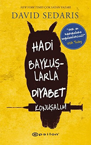 David Sedaris: Hadi Baykuşlarla Diyabet Konuşalım (Paperback, Epsilon Yayinevi)