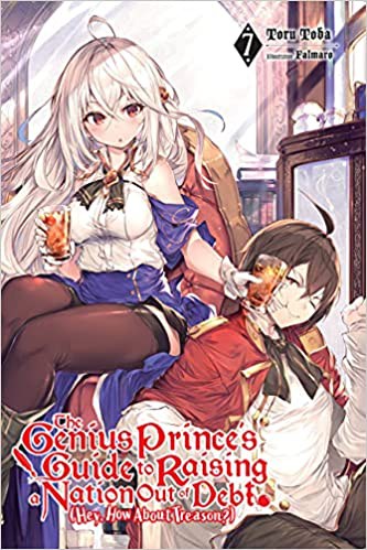 Toru Toba: The Genius Prince's Guide to Raising a Nation Out of Debt (Hey, How About Treason?), Vol. 7 (2021, Yen Press)
