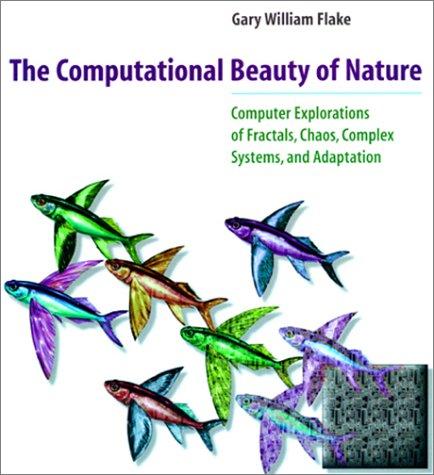 Gary William Flake: The computational beauty of nature (1998, MIT Press)