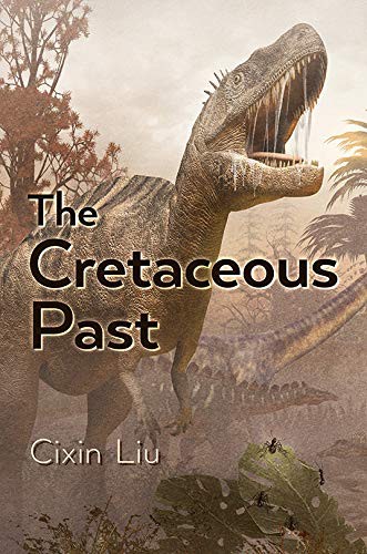 Liu Cixin: The Cretaceous Past (Hardcover, 2021, Subterranean)