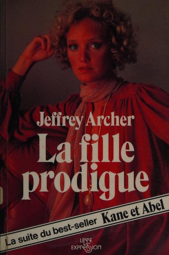 Jeffrey Archer: La fille prodigue (French language, 1984, Libre expression)