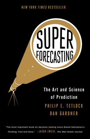 Philip E. Tetlock, Dan Gardner: Superforecasting: The Art and Science of Prediction (2016)