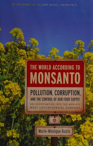 Marie-Monique Robin: The world according to Monsanto (2009, New Press, Distributed by Perseus Distribution)