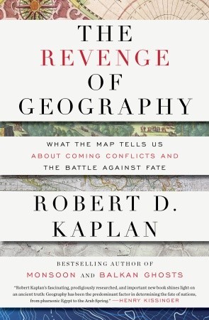 Robert D. Kaplan: The revenge of geography (Hardcover, 2012, Random House)