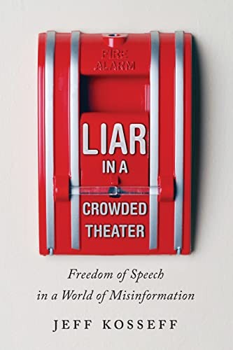 Jeff Kosseff: Liar in a Crowded Theater (Hardcover, 2023, Johns Hopkins University Press)