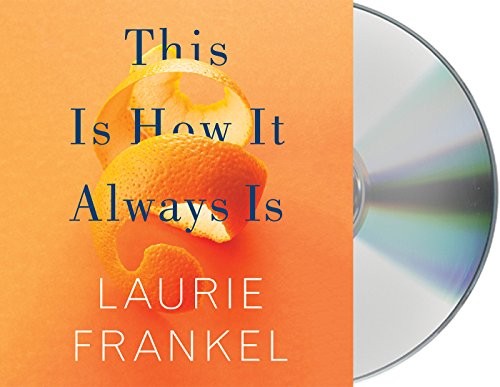 Gabra Zackman, Laurie Frankel: This Is How It Always Is (AudiobookFormat, 2017, Macmillan Audio)