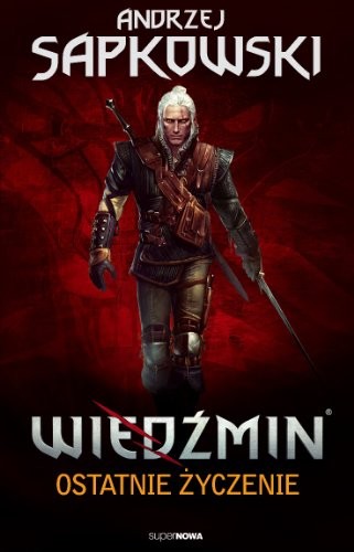 Andrzej Sapkowski: Wiedzmin. Tom 1. Ostatnie zyczenie (Paperback, 2011, superNOWA)
