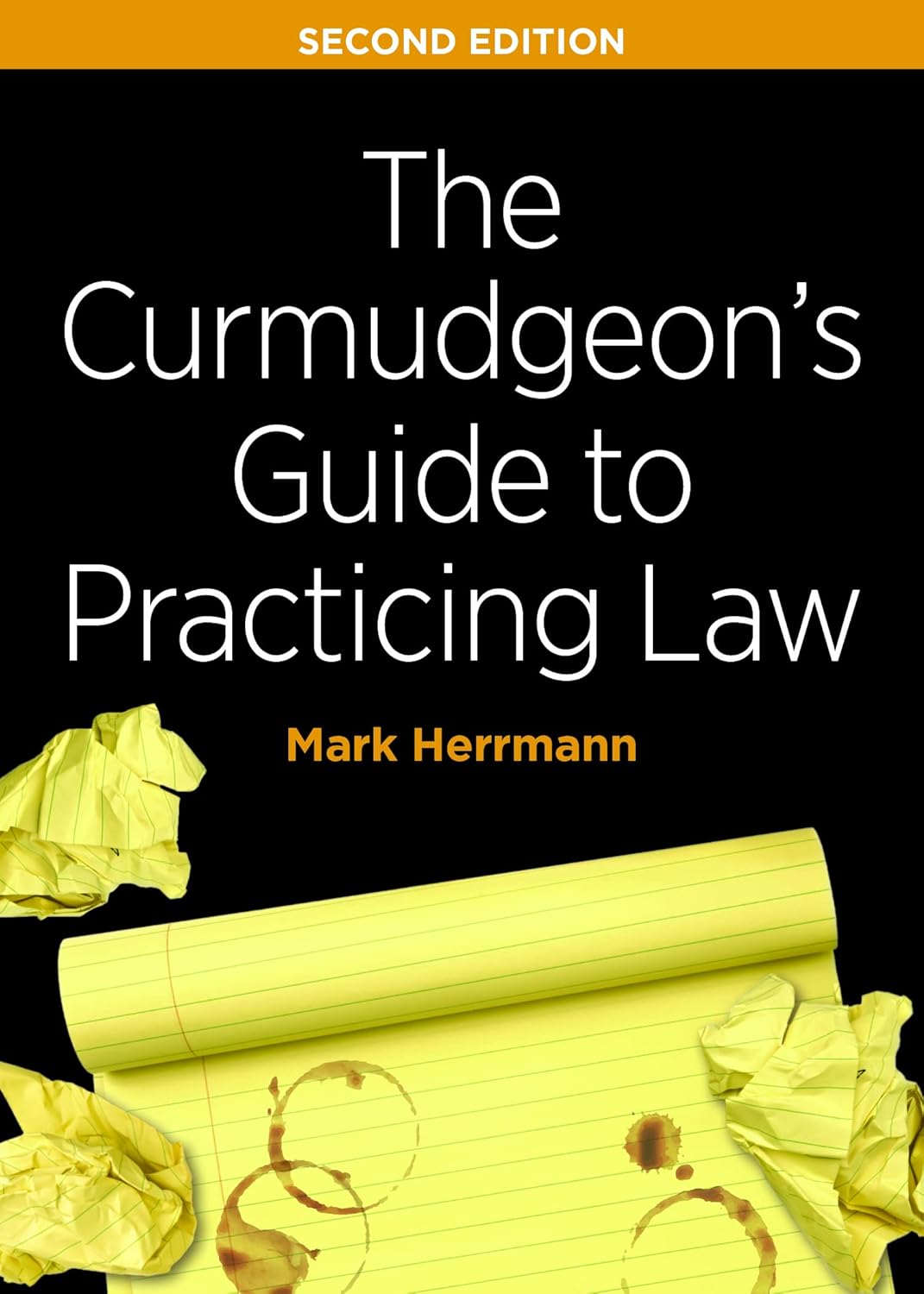 Mark Edward Herrmann: Curmudgeon's Guide to Practicing Law (2020, American Bar Association)