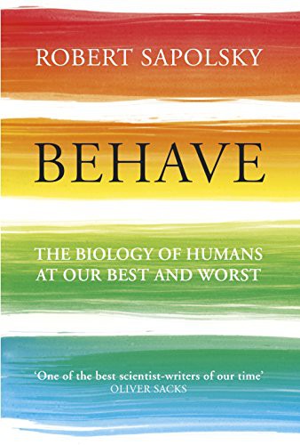 Robert M. Sapolsky: Behave (2017, Bodley Head Adults)