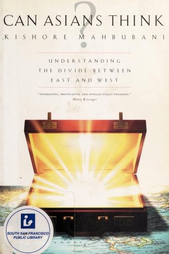 Kishore Mahbubani: Can Asians think? (2002, Steerforth Press, Distributed by Publishers Group West)