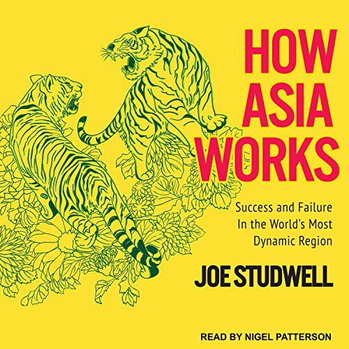 Joe Studwell, Nigel Patterson: How Asia Works (AudiobookFormat, 2017, Tantor Audio)