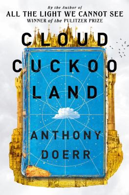 Anthony Doerr: Cloud Cuckoo Land (2021, HarperCollins Publishers Limited)