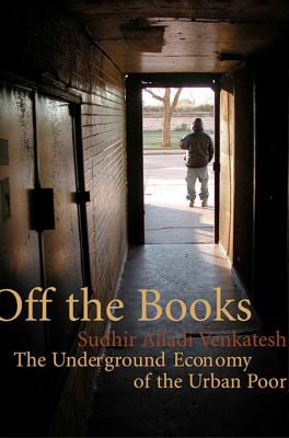 Sudhir Alladi Venkatesh: Off the Books (2008, Harvard University Press)