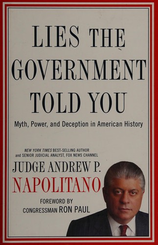 Andrew P. Napolitano: Lies the government told you (2010, T. Nelson)