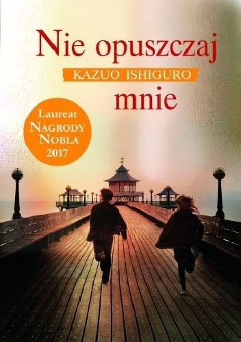 Susan Elkin, Kazuo Ishiguro, Geoff Barton, Margaret Mulheran, Sue Bennett, Dave Stockwin, Anne Rabinovitch: Nie opuszczaj mnie (2011, Wydawnictwo Albatros)