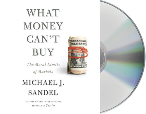 Michael J. Sandel: What Money Can't Buy (AudiobookFormat, 2012, Macmillan Audio)