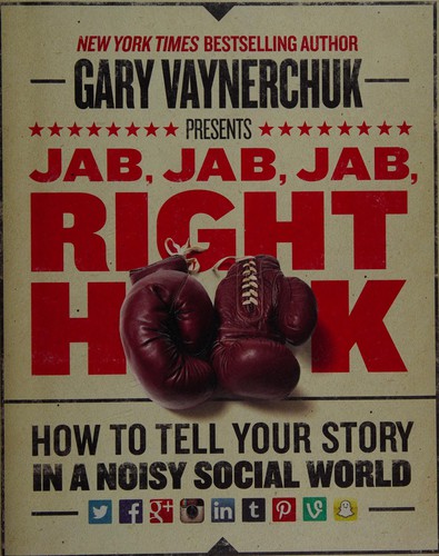 Gary Vaynerchuk: Jab, jab, jab, right hook (2013)