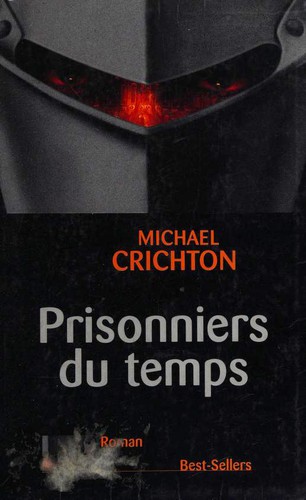 Michael Crichton: Prisonniers du temps (Paperback, French language, 2000, Le Grand livre du mois)