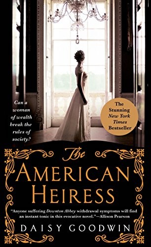 Daisy Goodwin: The American Heiress (Paperback, St. Martin's Paperbacks)