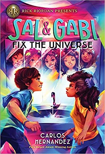 Carlos Hernandez: Sal and Gabi fix the universe (2020, Disney-Hyperion, an imprint of Disney Book Group, Rick Riordan Presents)