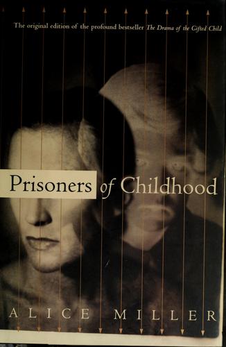 Alice Miller: Prisoners of Childhood (1996, HarperCollins Publishers)