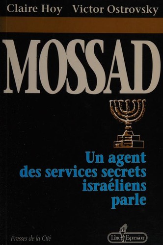 Claire Hoy, Victor Ostrovsky, Victor and Hoy, Claire Ostrovsky: Mossad un agent des services secrets israéliens parle (French language, 2016, Libre expression)