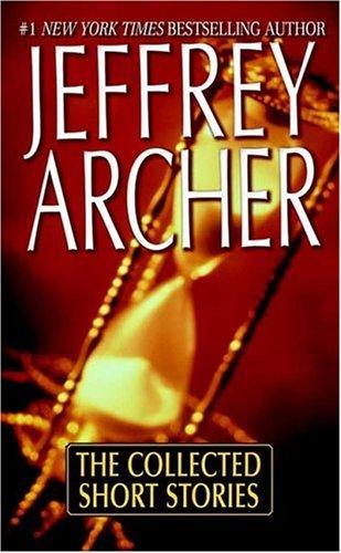 Jeffrey Archer: The Collected Short Stories (Paperback, 2005, St. Martin's Paperbacks)