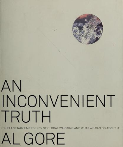 Albert Gore: An inconvenient truth (2006, Rodale Press)