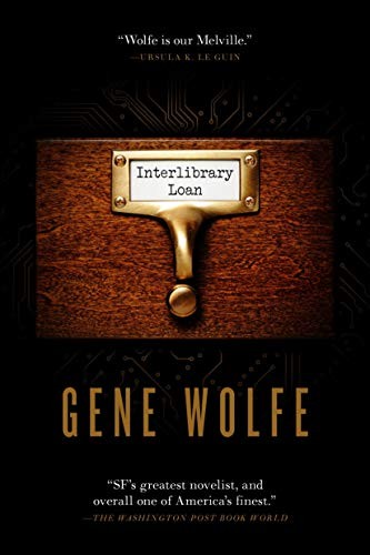 Gene Wolfe: Interlibrary Loan (Hardcover, Tor Books)