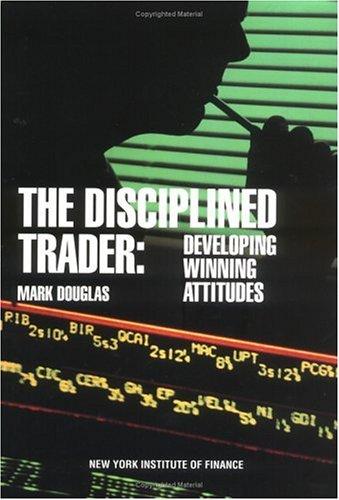 Mark Douglas: The disciplined trader (1990, New York Institute of Finance)