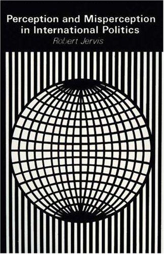 Robert Jervis: Perception and misperception in international politics (1976, Princeton University Press)