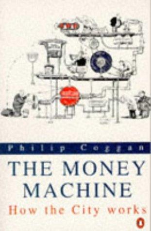 Philip Coggan: Money Machine (Penguin Business Library) (1999, Penguin UK)