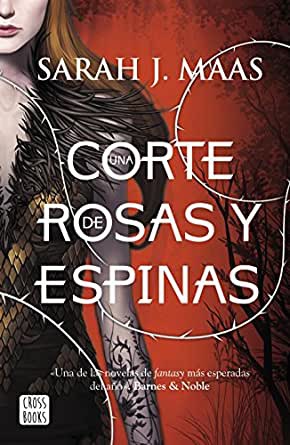 Sarah J. Maas, Martiniere, Lindsey Leavitt, Robin Mellom: Una corte de rosas y espinas (Spanish language, 2021, Planeta)