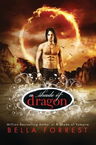 Bella Forrest: A Shade of Dragon (Volume 1) (CreateSpace Independent Publishing Platform)