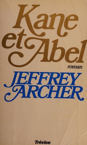 Jeffrey Archer: Kane et abel (Paperback, French language, 1981, Trévise)