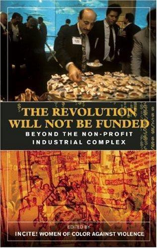 Incite! Women of Color Against Violence: The Revolution Will Not Be Funded (2007, South End Press)