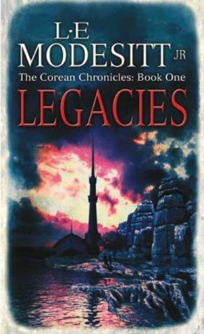 L. E. Modesitt, Jr.: Legacies (Corean Chronicles, Book 1) (Paperback, 2003, Orbit)