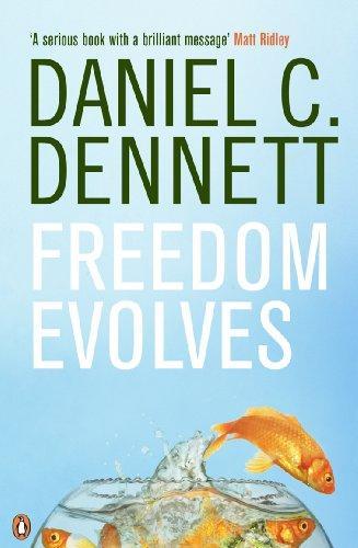 Daniel C. Dennett: Freedom Evolves (2003, Penguin Books)