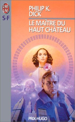 Philip K. Dick: Le maître du haut château (Paperback, French language, 1998, Editions 84)