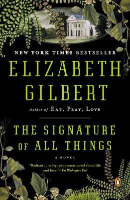 Elizabeth Gilbert: The Signature of All Things (2013, Penguin Publishing Group, Riverhead Books)