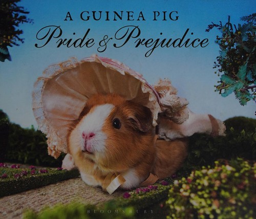 Jane Austen, Alex Goodwin, Tess Gammell, Tess Newall: Guinea Pig Pride and Prejudice (2015, Bloomsbury Publishing USA, Bloomsbury Publishing)