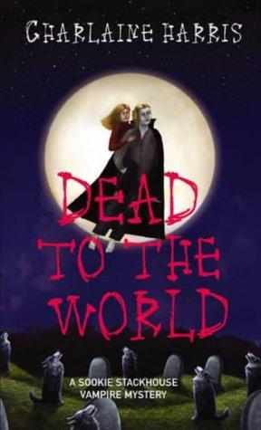 Charlaine Harris: Dead To The World (Southern Vampire Mysteries, Book 4) (Paperback, Orbit)