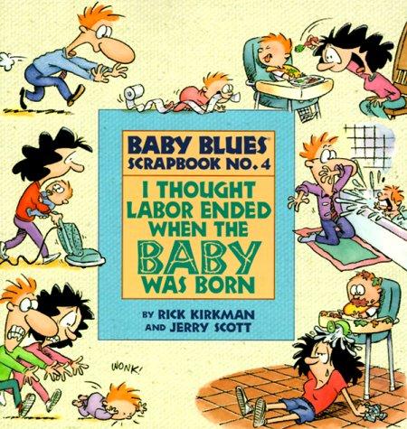 Rick Kirkman: I thought labor ended when the baby was born (1994, Andrews and McMeel)