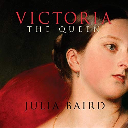 Julia Baird: Victoria The Queen (AudiobookFormat, Highbridge Audio and Blackstone Publishing)