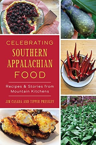 Jim Casada, Tipper Pressley: Celebrating Southern Appalachian Food (Paperback, The History Press, History Press Limited, The)