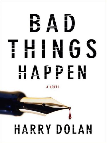 Harry Dolan: Bad Things Happen (EBook, 2009, Penguin USA, Inc.)