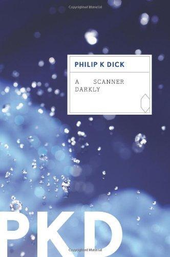 Philip K. Dick: A Scanner Darkly (2011, Mariner Books/Houghton Mifflin Harcourt)