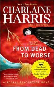 Charlaine Harris: From Dead to Worse (Ace)